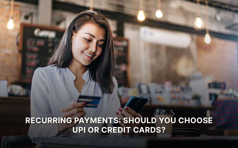 UPI or Credit Cards for Recurring Payments Business