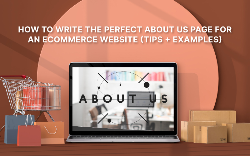 How To Write An About Us Page For Your ECommerce Website